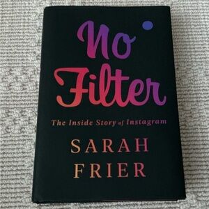 No Filter: The Inside Story of Instagram by Sarah Frier - Black Cover